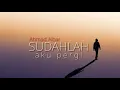 Download Lagu Sudahlah Aku Pergi - Ahmad Albar ( lirik )
