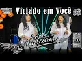 Download Lagu Viciado Em Você - AS MARCIANAS (Cantam João Mineiro e Marciano)