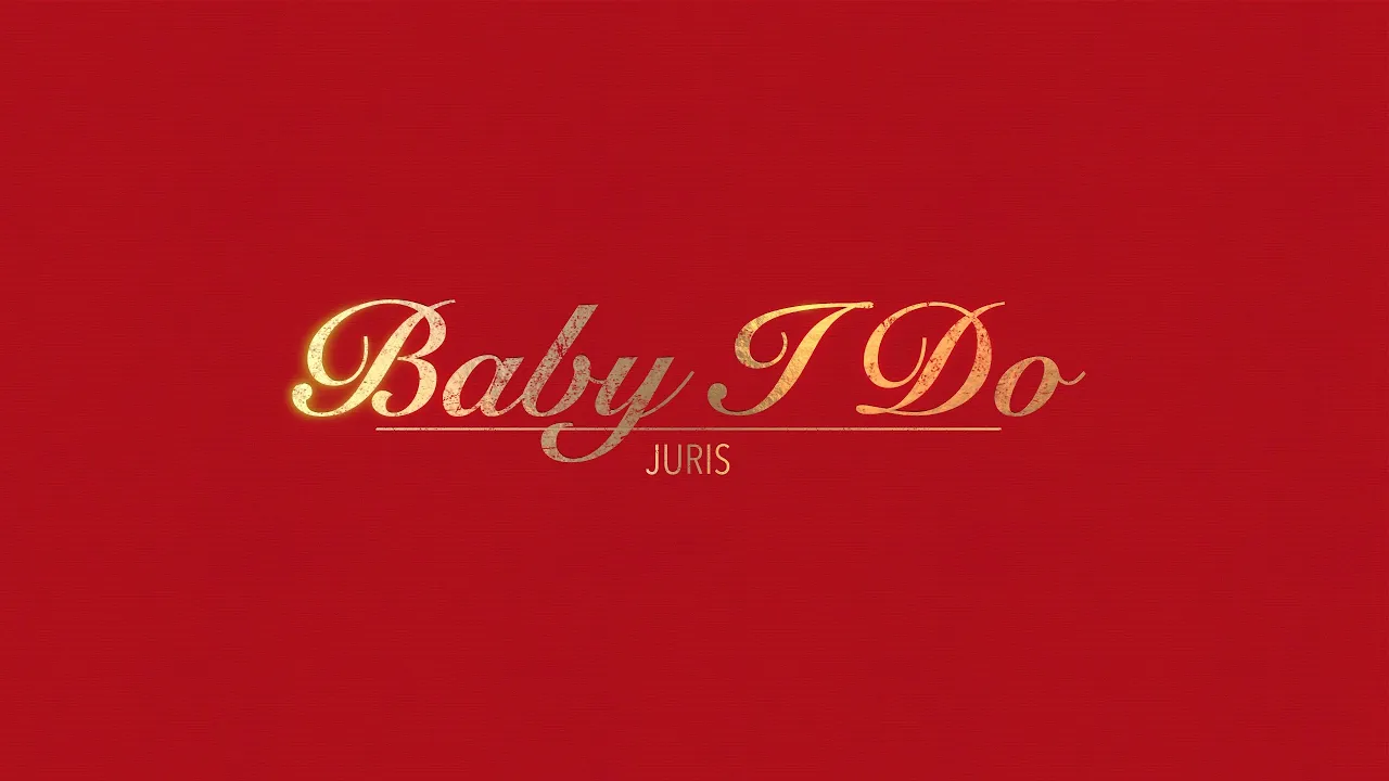 BABY I DO WITH LYRICS BY JURIS   HD 1080p