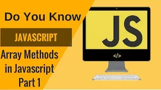 Learn Javascript - Array Methods in Javascript Part 1