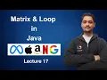 Matrix Loops in Java Nested Loops in Java Lecture 17 Java DSA Placement Course