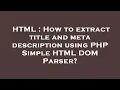 HTML How to extract title and meta description using PHP Simple HTML DOM Parser