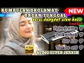 Download Lagu SHOLAWAT ORGEN TUNGGAL SLOW BASS 🎶 ILIR ILIR TOMBO ATI
