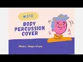 Download Lagu Shape of you - Ed sheeran Body Percussion BD2 cover 212 #bodyperbd2