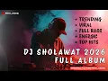 Lagu DJ SHOLAWAT FULL ALBUM 2026 || TRENDING, VIRAL, ENERGIC, TOP HITS , FULL BASS