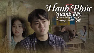 Hạnh Phúc Quanh Đây| Nghẹn ngào tiếng hát của Văn Quý, Á Quân Ngôi Sao Miệt Vườn 4| Khương Dừa