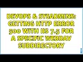 DevOps SysAdmins Getting HTTP Error 500 with IIS 7 5 for a specific webdav subdirectory
