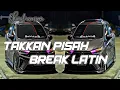 Download Lagu TAKKAN PISAH BREAK LATIN TERBARU (Sharil remixer)