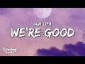 Download Lagu Dua Lipa - We're Good (Clean - Lyrics)