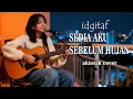 Lagu Idgitaf - Sedia Aku Sebelum Hujan | Akustik Cover