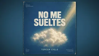 Tercer Cielo - No me Sueltes (audio)