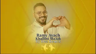 Khallini Ma3ak Ramy Ayach Dj Ozz Remix رامي عياش خليني معاك ريمكس 