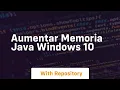 aumentar memoria java windows 10