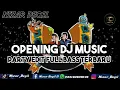 Download Lagu OPENING DJ MUSIC PARTY EDIT🎵 || ENAK DI DENGAR FULL BASS TERBARU
