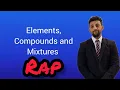 Science Raps GCSE Chemistry - Elements Compounds and Mixtures