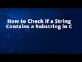 How to Check if a String Contains a Substring in C