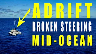 Adrift – TOTAL STEERING FAILURE Mid-Ocean | Sailing Florence Ep.204