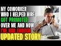 Co-Worker Who I Helped Hire Got Promoted Over Me I ve HAD ENOUGH Reading Reddit Stories