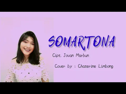 Download MP3 Lirik lagu Batak Terbaru - SOMARTONA ( cover by : Chaterine Limbong )