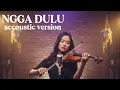 Lagu Ngga dulu - Akbar Chalay, Zynakal, dan ciloqciliq | accoustic biola lirik version | Devalika coustic