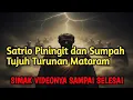 Lagu SATRIO PININGIT‼️ Sumpah Tujuh Turunan Mataram