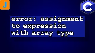 error assignment to expression with array type