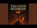 TIGA RATUS BAYANGAN