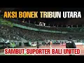 Keren.!! Cara Bonek Tribun Utara Menyambut Bali United fans | Persebaya vs bali united