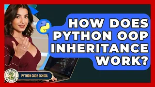 How Does Python OOP Inheritance Work - Python Code School