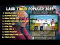 Kumpulan Lagu Timur Populer 2025 | Viral Tiktok | Populer 2025