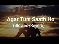 Download Lagu Agar Tum Saath Ho [Slowed+Reverb] Alka Yagnik - Arijit Singh || AT Vibes