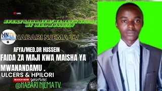 FAIDA ZA MAJI NA NJINSI MTU AWEZA PATWA NA HPILORI ULCERS MED DR HUSSEIN 
