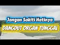 Lagu Jangan Sakiti Hatinya || Dangdut Orgen Tunggal (Cover) 
