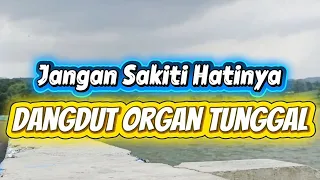 jangan sakiti hatinya dangdut orgen tunggal cover 