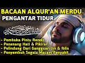 Download Lagu MUROTTAL MERDU PENGANTAR TIDUR,AYAT KURSI, ALWAQIAH,ALMULK,AR RAHMAN,YASIN,BY:Alaa Aqel
