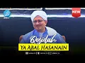 Download Lagu Ya Abal Hasanain (Lengkap Lirik dan Arti) | Majelis Rasulullah SAW Jatim