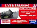 'I Will Make A Call And Will Stop The War,' Trump Makes Statement Amid Thailand-Cambodia Conflict