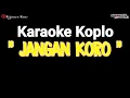 Download Lagu Dangdut Koplo Jangan Koro  Tanpa Vocal