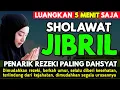 Lagu SHOLAWAT JIBRIL  AMALAN HARTA MELIMPAH - SHOLAWAT NABI PENARIK REZEKI DARI SEGALA PENJURU