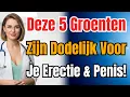 Uroloog Waarschuwt 60-plussers: Deze 5 Groenten Doden Je Erectie Stilzwijgend. Stop Nu!