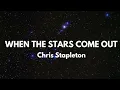 Download Lagu Chris Stapleton - When The Stars Come Out (Lyrics)