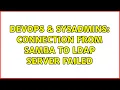 DevOps SysAdmins Connection from samba to LDAP server failed 2 Solutions
