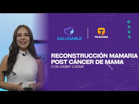 Saludable: Reconstrucción mamaria post cáncer de mama
