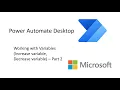 Power Automate Desktop - Working with Variables Increase variable Decrease variable