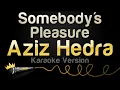 Download Lagu Aziz Hedra - Somebody's Pleasure (Karaoke Version)