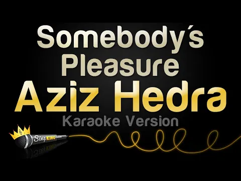 Download MP3 Aziz Hedra - Somebody's Pleasure (Karaoke Version)