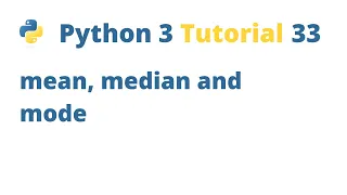 Python 3 Tutorial 33 - mean median and mode Functions