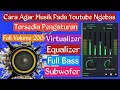 How to Boost Bass on YouTube Music Super Booming Sound TURI CHANNEL