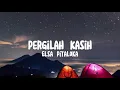 Lagu Pergilah Kasih - Elsa Pitaloka (Video Lirik)