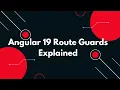 Top 5 Route Guards in Angular 19 You Need to Know - Full Tutorial